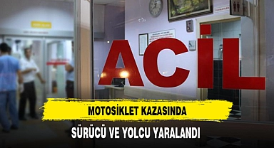 Motosiklet Kazasında Sürücü ve Yolcu Yaralandı