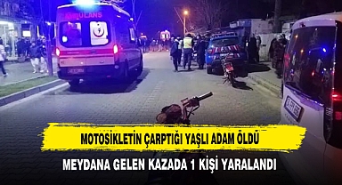 Motosikletin Çarptığı Yaşlı Adam Öldü