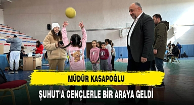 Müdür Kasapoğlu Şuhut'a Gençlerle Bir Araya Geldi