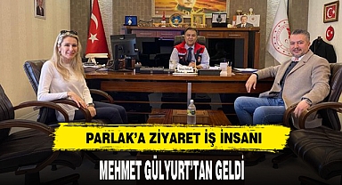 Müdür Parlak'a İş İnsanı Gülyurt'tan Ziyaret