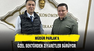 Müdür Parlak'a Özel Sektörden Ziyaretler Sürüyor