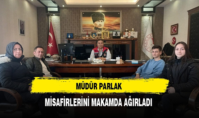 Müdür Parlak Misafirlerini Makamda Ağırladı