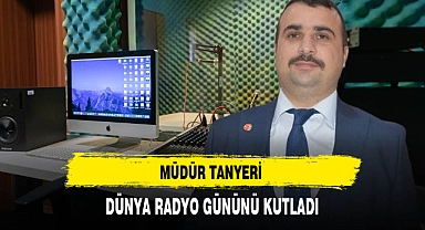Müdür Tanyeri Dünya Radyo Gününü Kutladı