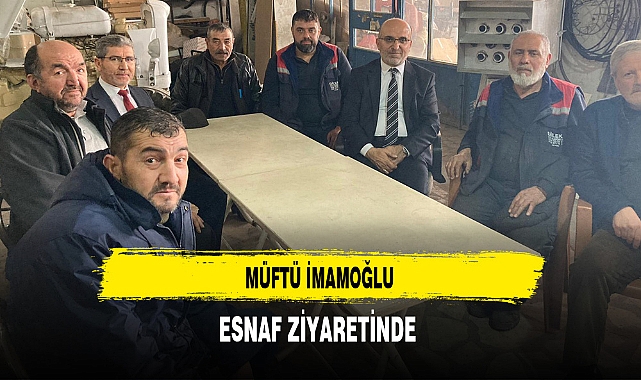 Müftü İmamoğlu Esnaf Ziyaretinde