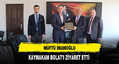 Müftü İmamoğlu Kaymakam Bolat'ı Ziyaret Etti