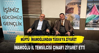 MÜFTÜ İMAMOĞLUNDAN TÜGVA’YA ZİYARET