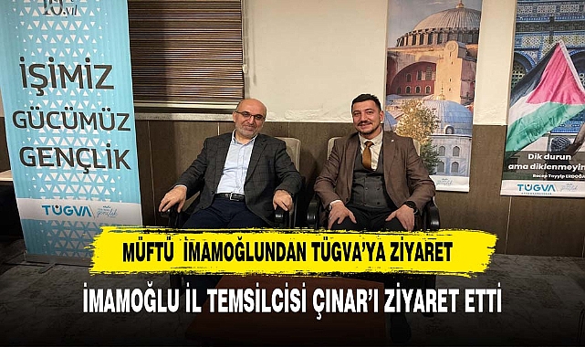 MÜFTÜ  İMAMOĞLUNDAN TÜGVA’YA ZİYARET
