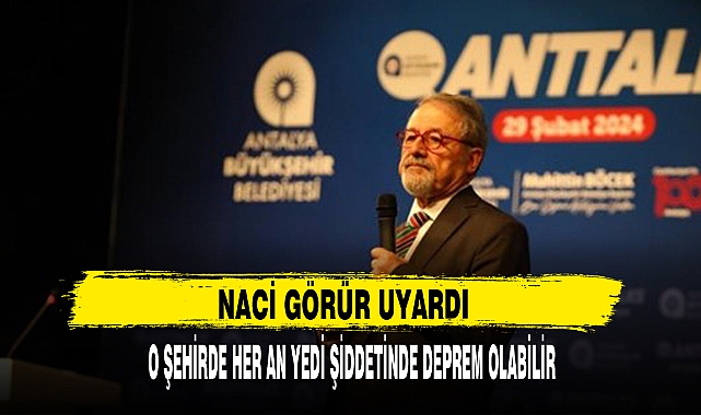 NACİ GÖRÜR UYARDI O ŞEHİR'DE HER AN DEPREM OLABİLİR