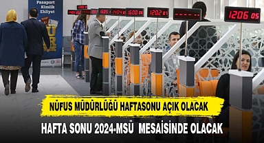 NÜFUS MÜDÜRLÜĞÜ MSÜ MESAİSİNDE OLACAK