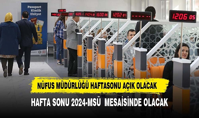 NÜFUS MÜDÜRLÜĞÜ MSÜ MESAİSİNDE OLACAK