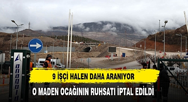 O Maden Ocağının Ruhsatı İptal Edildi 9 İşçi Halen Daha Aranıyor