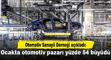 Ocakta otomotiv pazarı yüzde 54 büyüdü