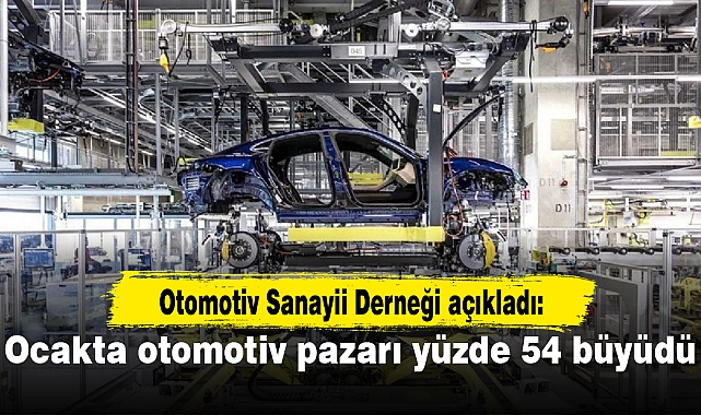 Ocakta otomotiv pazarı yüzde 54 büyüdü