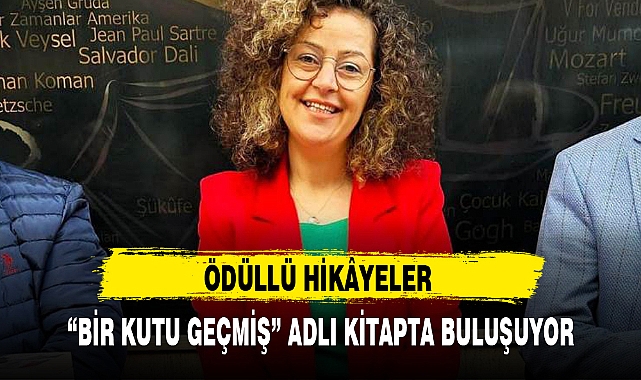 ÖDÜLLÜ HİKÂYELER “BİR KUTU GEÇMİŞ” ADLI KİTAPTA BULUŞUYOR