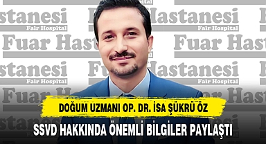 OP. DR. İSA ŞÜKRÜ ÖZ, SSVD HAKKINDA ÖNEMLİ BİLGİLER PAYLAŞTI