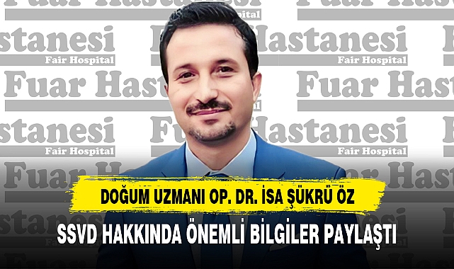 OP. DR. İSA ŞÜKRÜ ÖZ,  SSVD HAKKINDA ÖNEMLİ BİLGİLER PAYLAŞTI