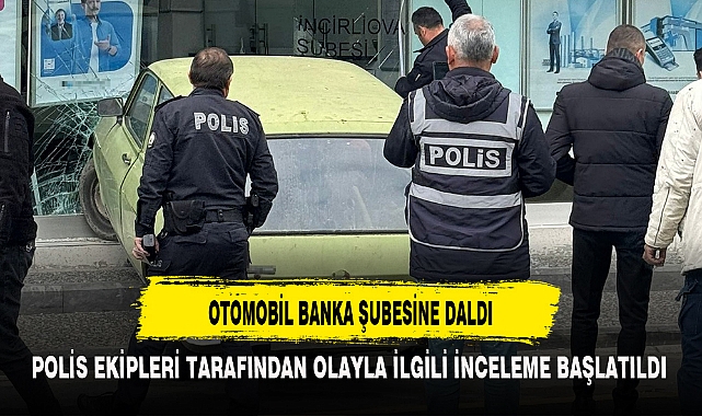 OTOMOBİL BANKA ŞUBESİNE DALDI