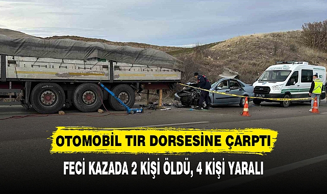 OTOMOBİL TIR DORSESİNE ÇARPTI