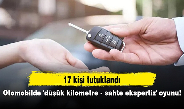 Otomobilde 'düşük kilometre - sahte ekspertiz' oyunu!