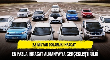 Otomotivde geçen ay 2.8 milyar dolarlık ihracat gerçekleştirildi