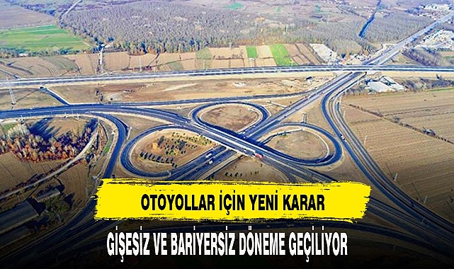 Otoyollarda gişesiz, bariyersiz ulaşıma geçiliyor
