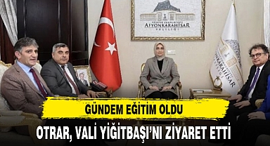 OTRAR, VALİ YİĞİTBAŞI’NI ZİYARET ETTİ