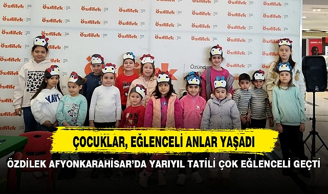 ÖZDİLEK AFYONKARAHİSAR’DA YARIYIL TATİLİ ÇOK EĞLENCELİ GEÇTİ