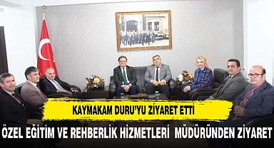 ÖZEL EĞİTİM VE REHBERLİK HİZMETLERİ GENEL MÜDÜRÜ KAYMAKAM DURU’YU ZİYARET ETTİ