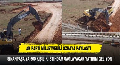 ÖZKAYA'DAN SİNANPAŞA'YA 500 KİŞİLİK İSTİHDAM MÜJDESİ GELDİ
