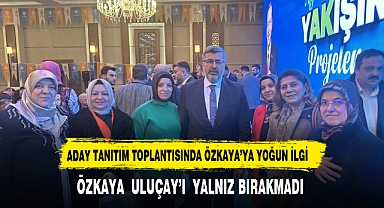 ÖZKAYA ULUÇAY’I YALNIZ BIRAKMADI