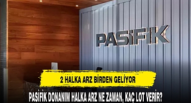 PASİFİK DONANIM HALKA ARZ NE ZAMAN, KAÇ LOT VERİR?