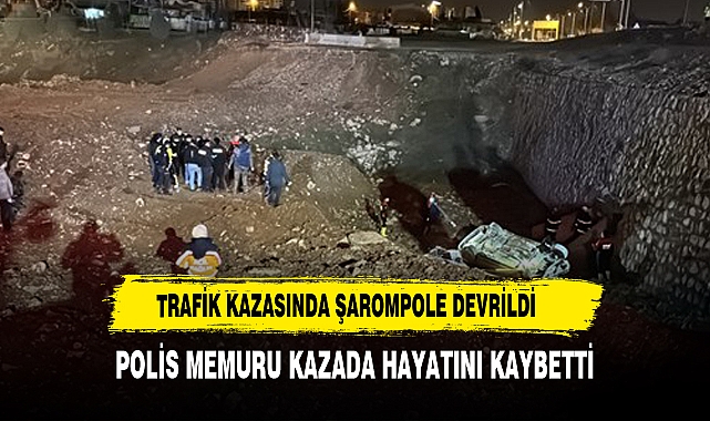 Polis memuru trafik kazasında hayatını kaybetti