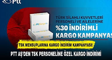 PTT AŞ'DEN TSK PERSONELİNE ÖZEL KARGO İNDİRİMİ