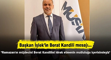 "Ramazan'ın müjdecisi Berat Kandilini idrak etmenin mutluluğu içerisindeyiz"