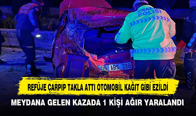 REFÜJE ÇARPIP TAKLA ATTI OTOMOBİL KAĞIT GİBİ EZİLDİ