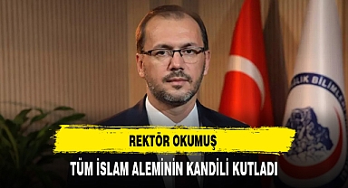 Rektör Okumuş Kandil Mesajı Yayınladı