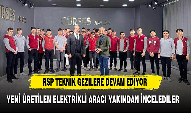 RSP TEKNİK GEZİLERE DEVAM EDİYOR