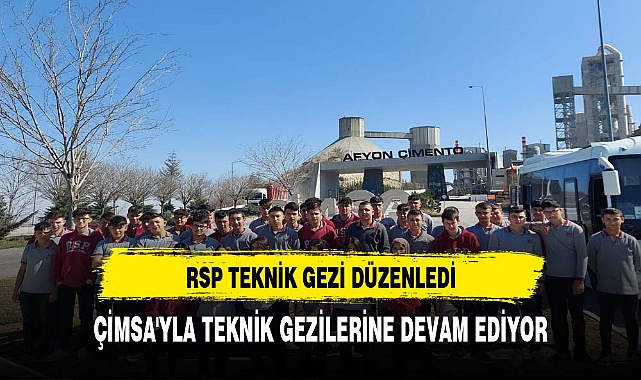 RSP Teknik Koleji Öğrencileri ÇİMSA ile Teknik gezilerine devam ediyor