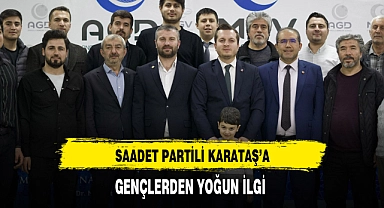 Saadet Partili Karataş'a Gençlerden Yoğun İlgi