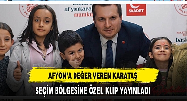 Saadet Partili Karataş Afyon'a Değer Veriyor