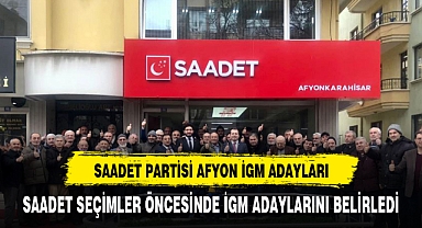 SAADET PARTİSİ İGM ADAYLARI BELLİ OLDU