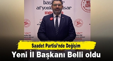 Saadet Partisi’nde Değişim...Yeni İl Başkanı Belli oldu