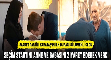 Saadet Partisinin Belediye Başkan Adayı Karataş Baba Ocağında