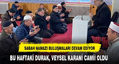 SABAH NAMAZI BULUŞMALARI DEVAM EDİYOR