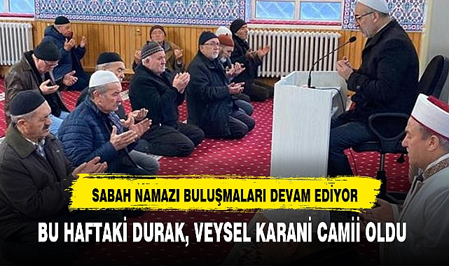 SABAH NAMAZI BULUŞMALARI DEVAM EDİYOR
