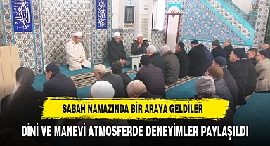 SABAH NAMAZINDA BİR ARAYA GELDİLER