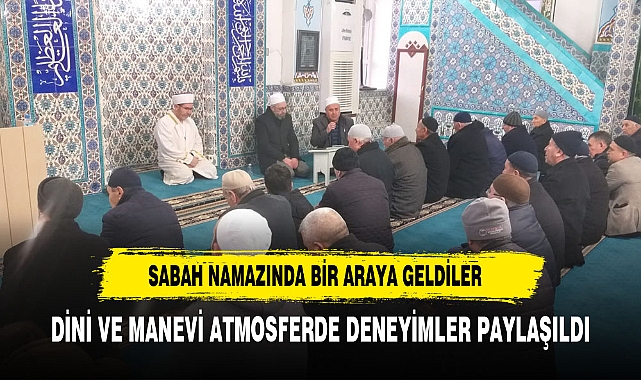 SABAH NAMAZINDA BİR ARAYA GELDİLER