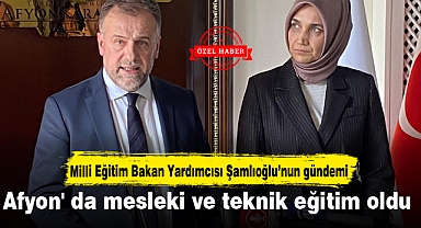 Şamlıoğlu’nun gündemi Afyon' da mesleki ve teknik eğitim oldu
