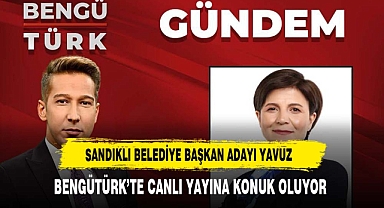 Sandıklı Belediye Başkan Adayı Melek Yavuz Bengü Türk’ konuk oluyor