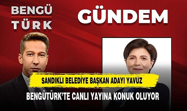 Sandıklı Belediye Başkan Adayı Melek Yavuz Bengü Türk’ konuk oluyor